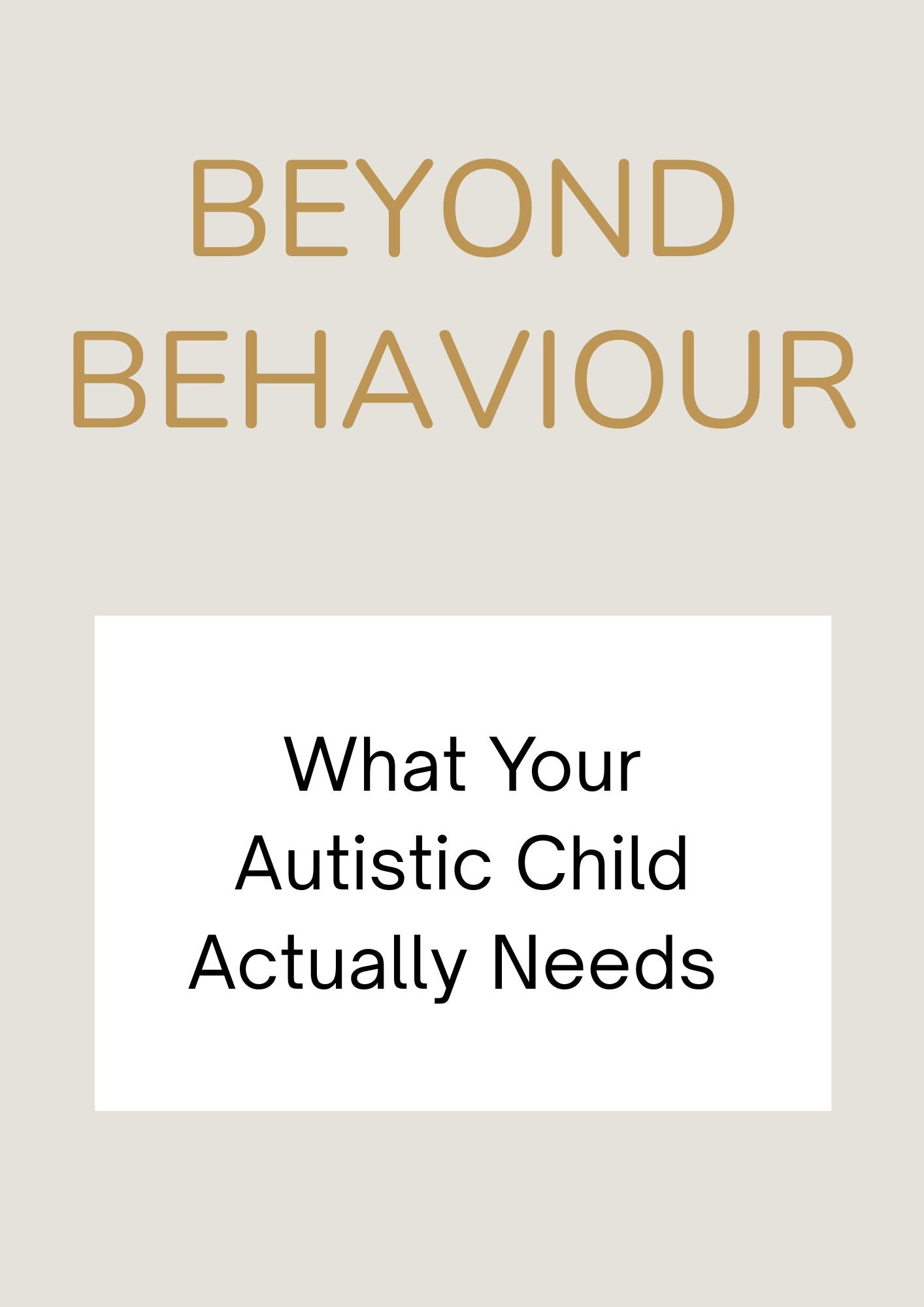 Beyond Behaviour: What Your Autistic Child Actually Needs